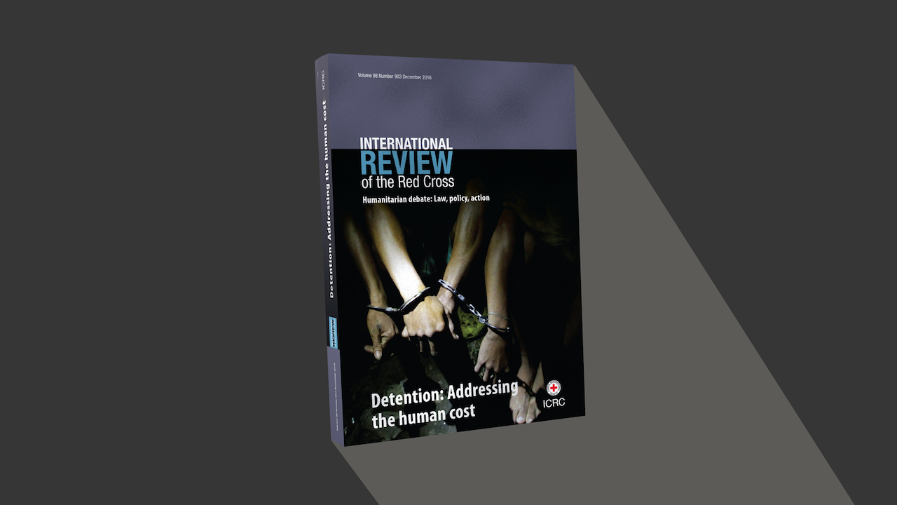 Just out! New Review issue on human cost of detention - Humanitarian Law &  Policy Blog