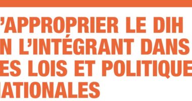 Le CICR accompagne les Etats pour une meilleure mise en oeuvre du droit international humanitaire