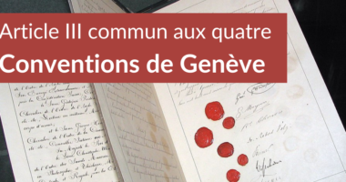 Droit international humanitaire : il est impératif d’en connaître les fondamentaux