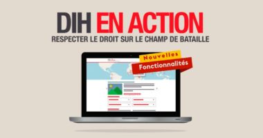 Le droit international humanitaire (DIH) n’est pas facultatif, en voici des illustrations