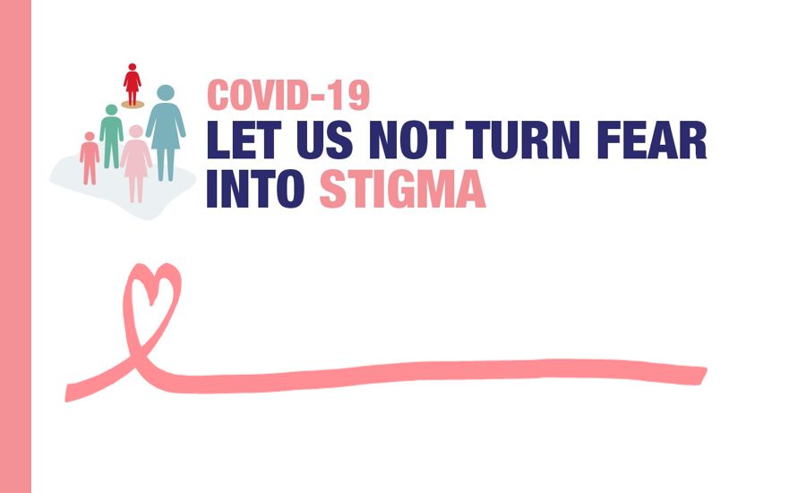 COVID-19: Let Us Not Turn Fear Into Stigma