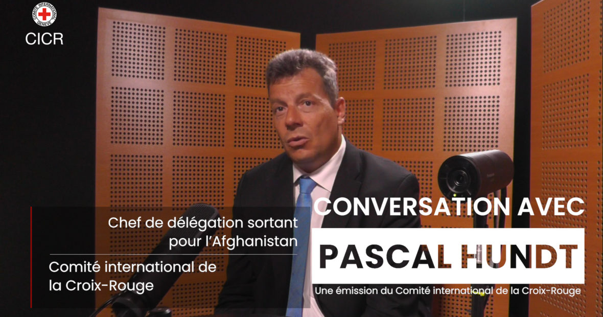 Conversation avec Pascal Hundt, chef de la délégation du CICR en Afghanistan