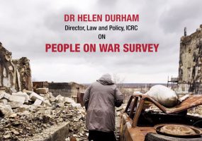 Those Affected by Armed Conflict Still have Faith in IHL – Helen Durham on ‘People on War’ Survey
