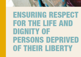 Ensuring Respect For The Life And Dignity Of Persons Deprived Of Their Liberty